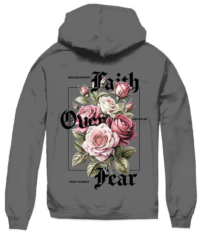 FAITH OVER FEAR ROSES HOODIE