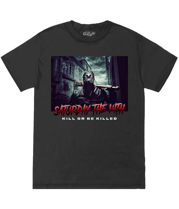 SATURDAY 14TH KILL OR BE KILLED